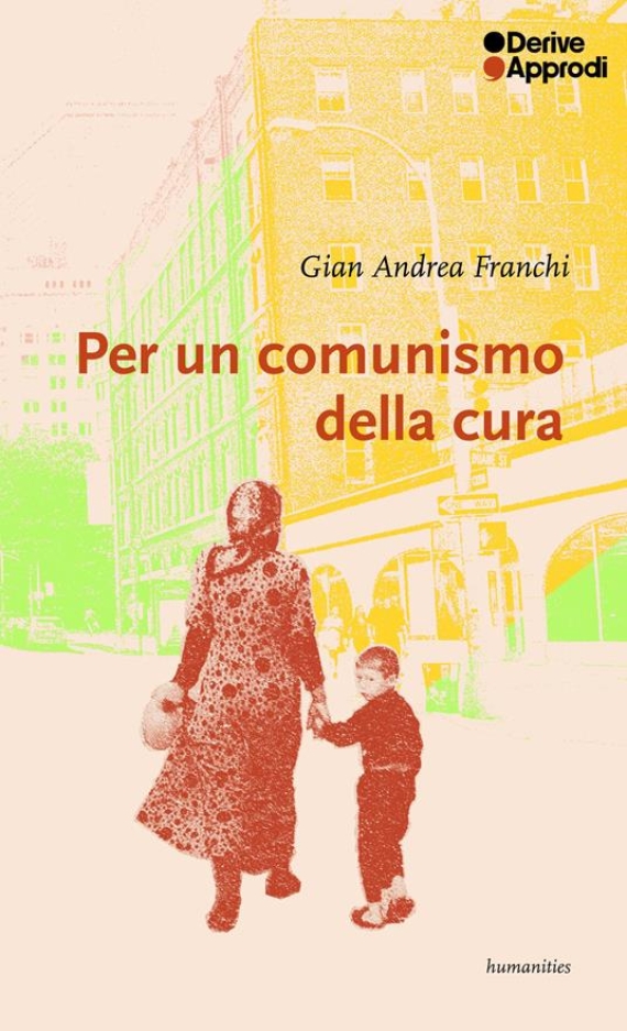 Recensione a Per un comunismo della cura di Gian Andrea Franchi, Bologna, DeriveApprodi, 2025