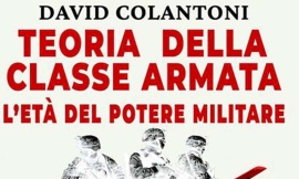 Presentazione di Teoria della classe armata. L'età del potere militare con l'autore David Colantoni