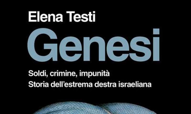 Recensione de “Genesi. Soldi, crimine, impunità. Storia dell’estrema destra israeliana” di Elena Testi