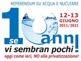Dieci anni dal referendum su acqua e nucleare:  quella vittoria brucia ancora