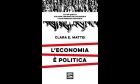 L&#039;economia è politica, tutto quello che non vediamo dell’economia